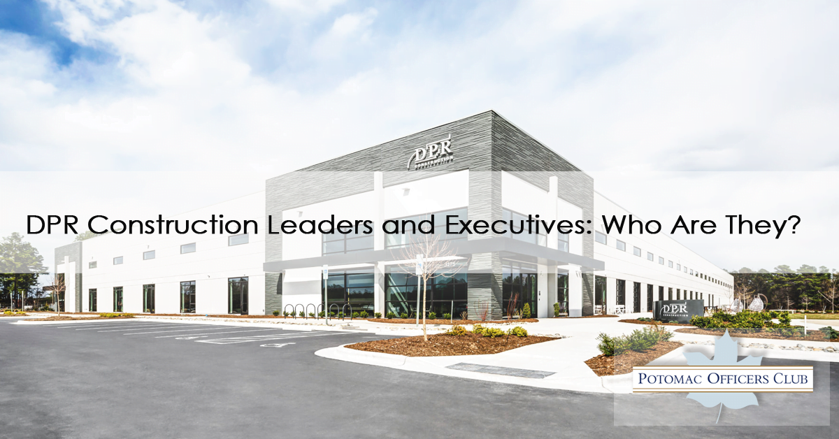 DPR Construction Leaders and Executives: Who Are They? Who Are the DPR Construction Leaders and Executives?