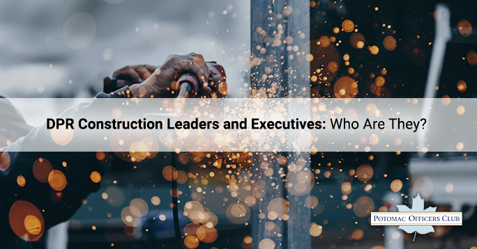 DPR Construction Leaders and Executives: Who Are They? DPR Construction Leaders and Executives: Who Are They?