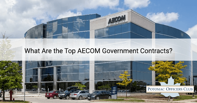 What Are the Top AECOM Government Contracts? What Are the Top AECOM Government Contracts?