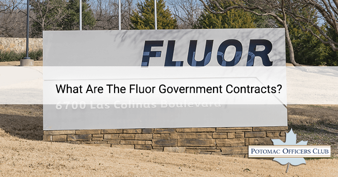 What Are The Fluor Government Contracts? What Are The Fluor Government Contracts?