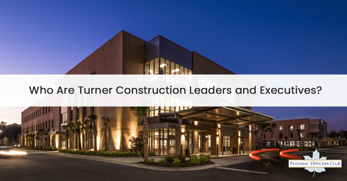 Who Are Turner Construction Leaders and Executives? Turner Construction Company | Who Are Turner Construction Leaders and Executives?