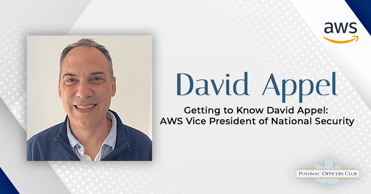 Getting to Know David Appel: AWS Vice President of National Security Getting to Know David Appel: AWS Vice President of National Security | David Appel, Vice President