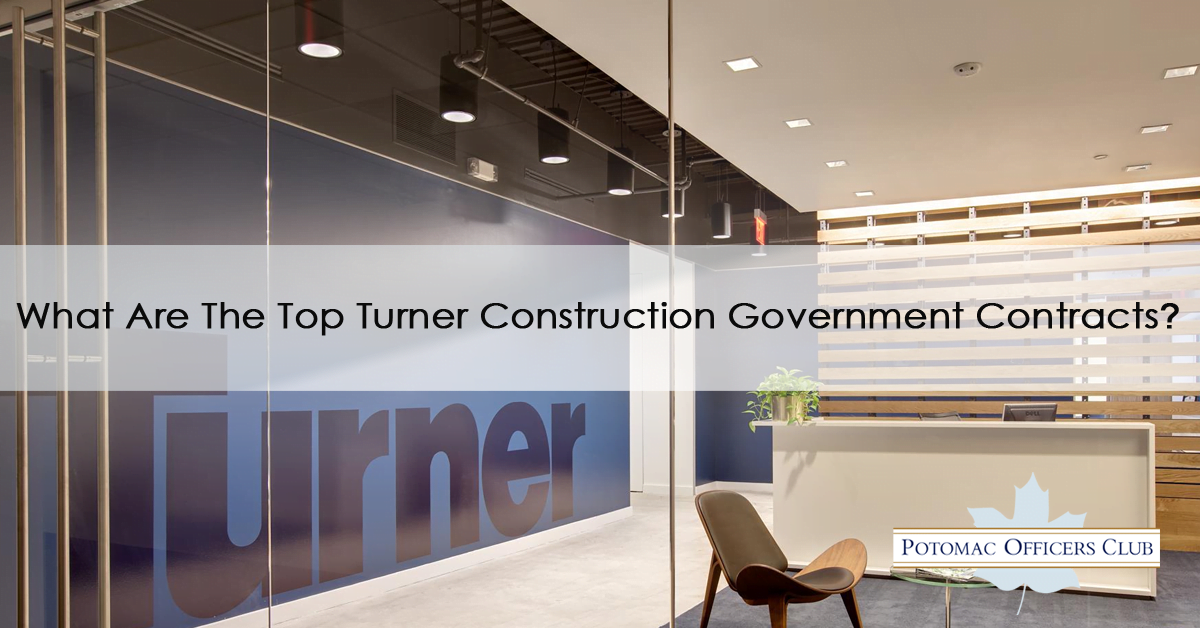 What Are The Top Turner Construction Government Contracts? What Are The Top Turner Construction Government Contracts?