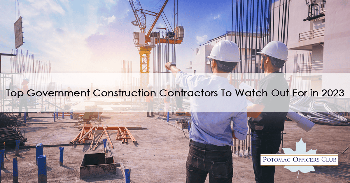 Government Construction Contractors To Watch Out For in 2023 Top Government Construction Contractors To Watch Out For in 2023