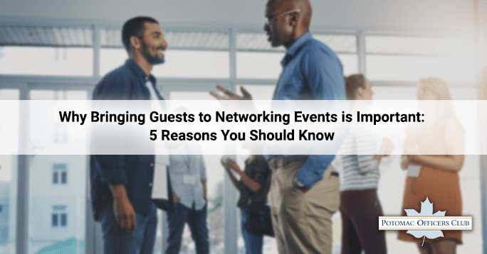 Why Bringing Guests to Networking Events is Important: 5 Reasons You Should Know Why Bringing Guests to Networking Events is Important: 5 Reasons You Should Know