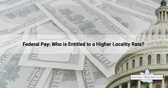 Federal Pay: Who is Entitled to a Higher Locality Rate? Federal Pay: Who is Entitled to a Higher Locality Rate?