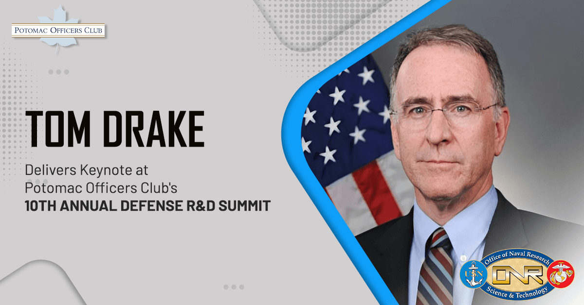 Tom Drake Delivers Keynote at Potomac Officers Club’s 10th Annual Defense R&D Summit Tom Drake Delivers Keynote at Potomac Officers Club's 10th Annual Defense R&D Summit