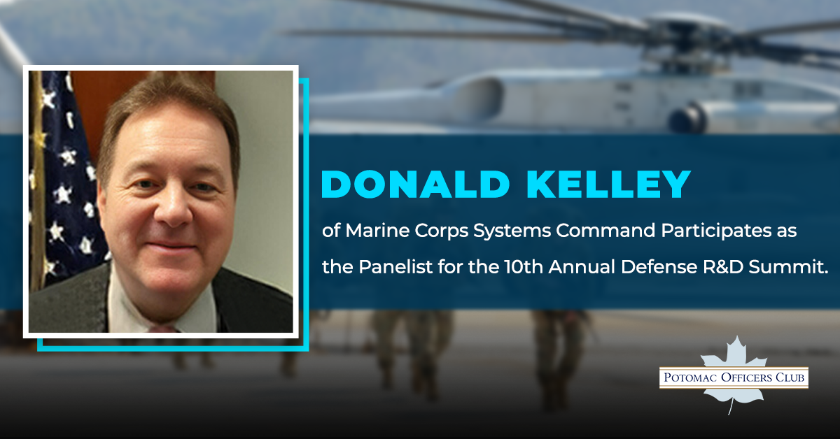 Donald Kelley of Marine Corps Systems Command Participates as the Panelist for the 10th Annual Defense R&D Summit Donald Kelley of Marine Corps Systems Command Participates as the Panelist for the 10th Annual Defense R&D Summit