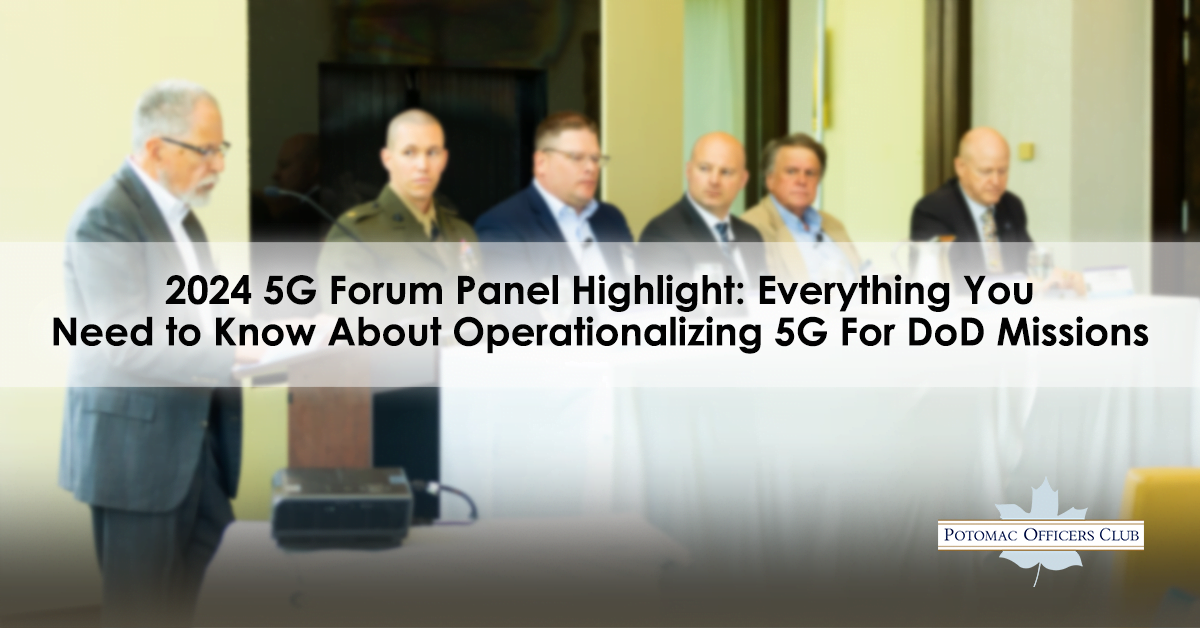 2024 5G Forum Panel Highlight: Everything You Need to Know About Operationalizing 5G For DoD Missions text over a blurred image of panel speakers at the EBiz 5G Forum