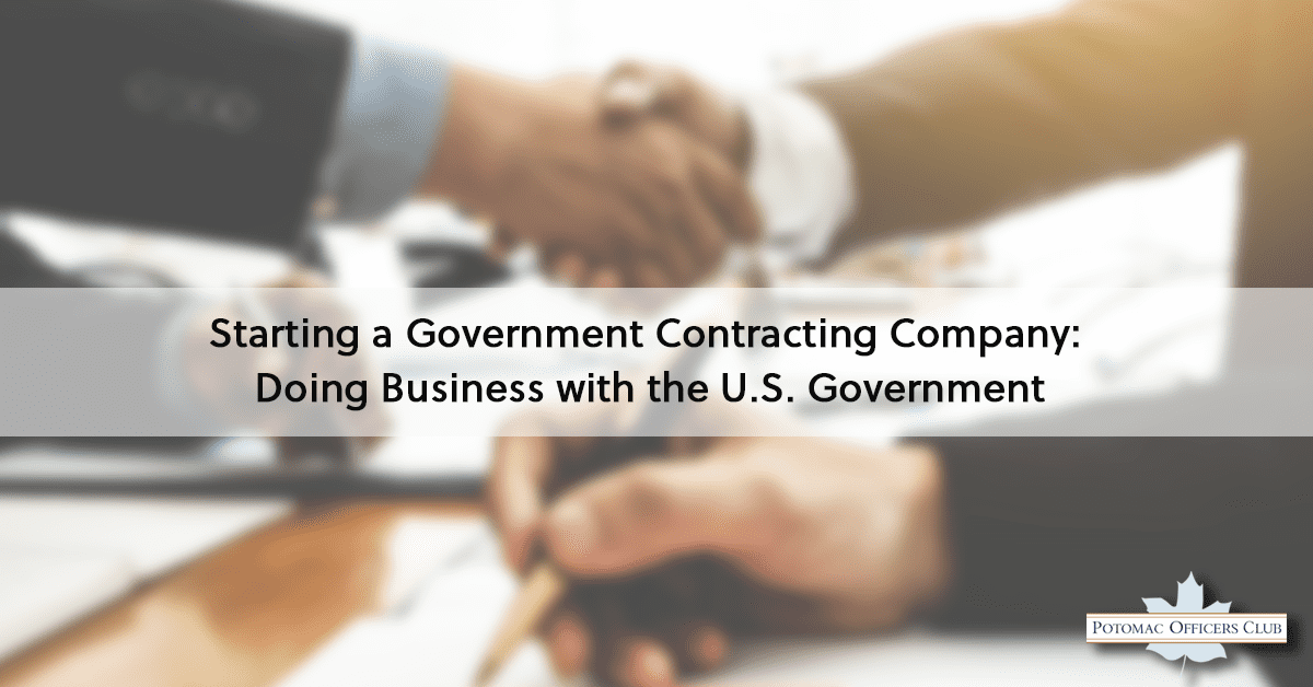Starting a Government Contracting Company: Doing Business with the U.S. Government Starting a Government Contracting Company: Doing Business with the U.S. Government