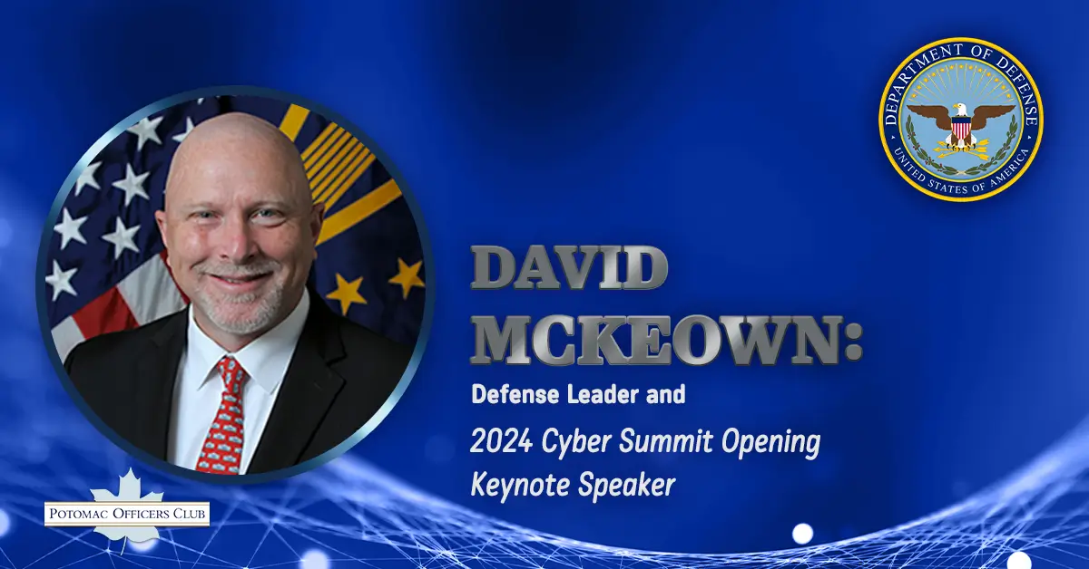 David McKeown, Defense Leader and 2024 Cyber Summit Opening Keynote Speaker David McKeown, Defense Leader and 2024 Cyber Summit Opening Keynote Speaker