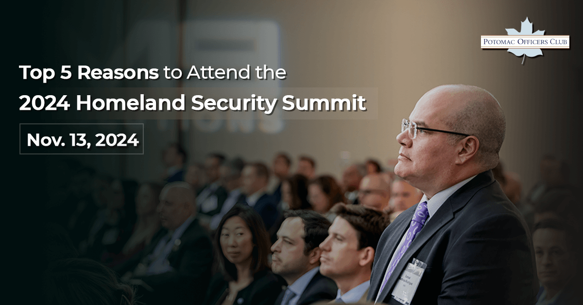 Top 5 Reasons to Attend the 2024 Homeland Security Summit 2024 Homeland Security Summit