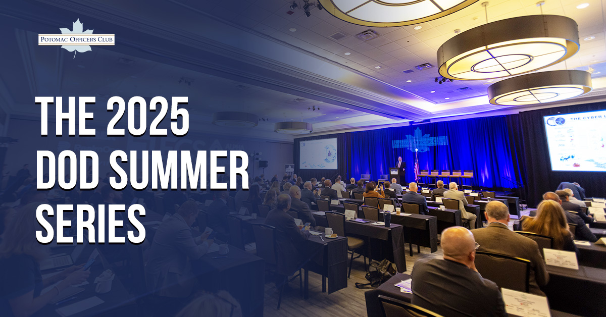 Potomac Officers Club presents its 2025 Summer Series of DOD-focused GovCon events