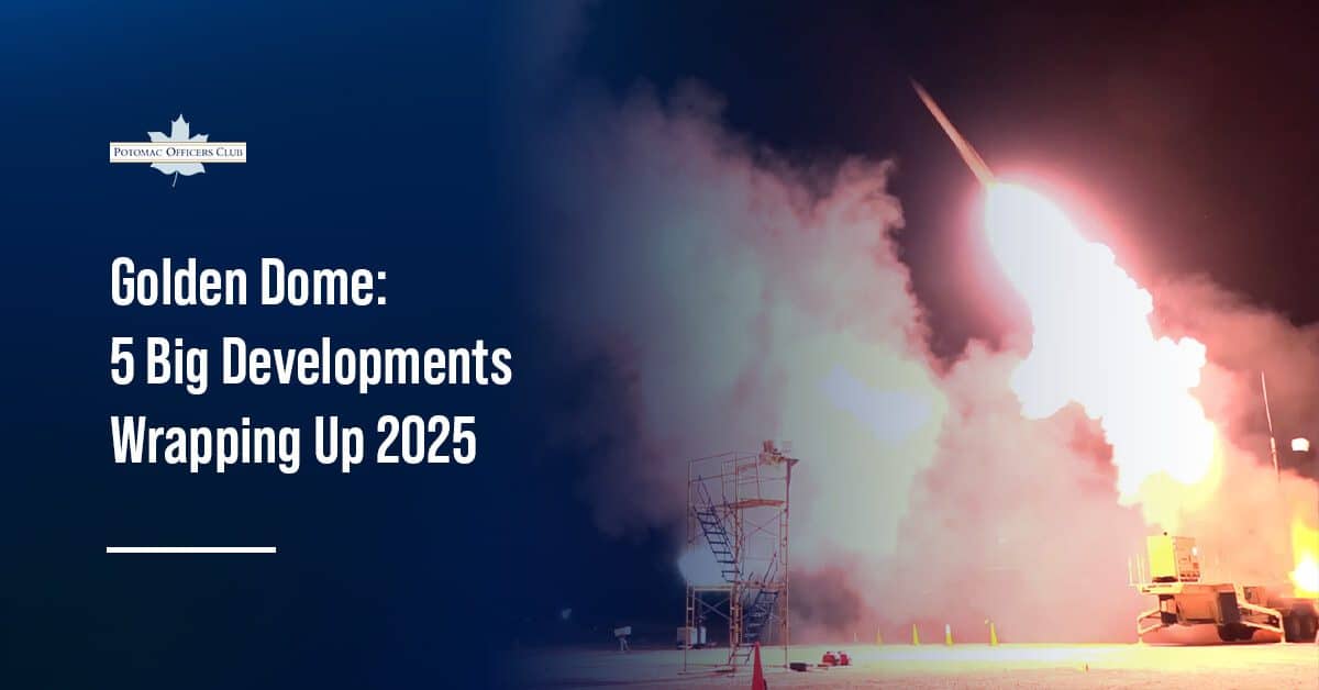 Golden Dome: 5 Big Developments Wrapping Up 2025