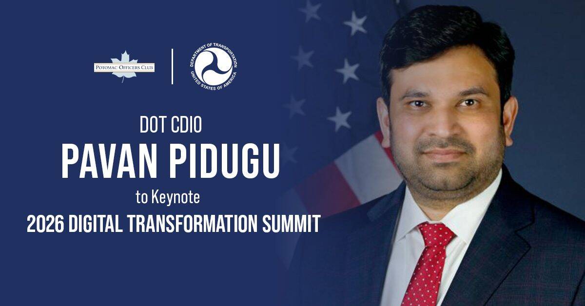 The Potomac Officers Club has announced that Pavan Pidugu, chief digital and information officer at the Department of Transportation, as a keynote speaker at the 2026 Digital Transformation Summit.