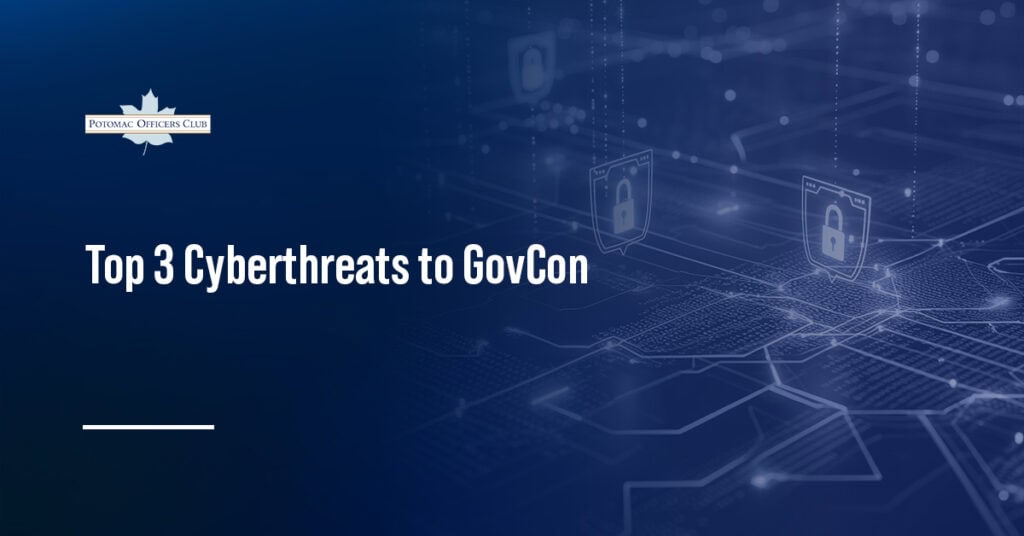 Ransomware, AI & Nation-State Attacks: The Top Cyberthreats to GovCon and How to Address Them